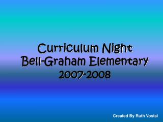 Curriculum Night Bell-Graham Elementary 2007-2008