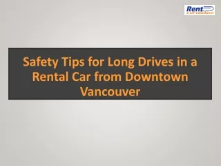 Safety Tips for Long Drives in a Rental Car from Downtown Vancouver