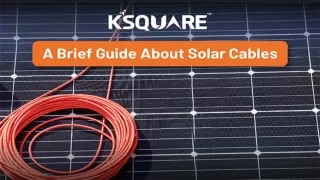 A Brief Guide About Solar Cables