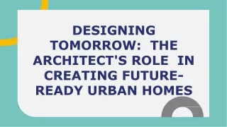 Designing Tomorrow_  the Architect's Role  in Creating Future-  Ready Urban Homes