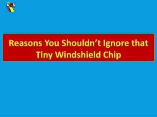 Reasons You Shouldn’t Ignore that Tiny Windshield Chip