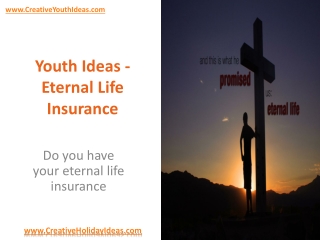 Youth Ideas - Eternal Life Insurance
