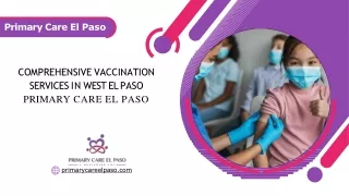 Comprehensive Vaccination Services in West El Paso  Primary Care El Paso