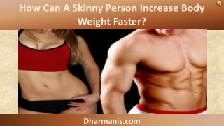 How Can A Skinny Person Increase Body Weight Faster?