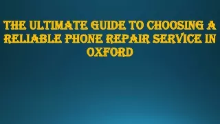 The Ultimate Guide to Choosing a Reliable Phone Repair Service in Oxford