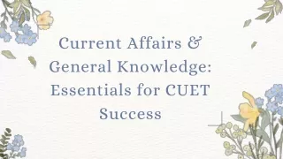 Current Affairs & General Knowledge: Essential for CUET Success