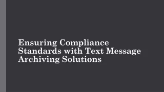 Ensuring Compliance Standards with Text Message Archiving Solutions
