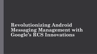 Revolutionizing Android Messaging Management with Google’s RCS Innovations