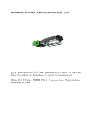 Premium B.Lite 1000W DE HPS Fixture with Bulb - 240V