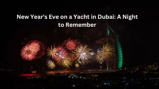 Top 10 Reasons to Celebrate New Year’s on a Yacht in Dubai