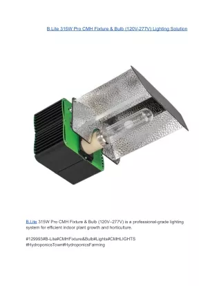 B.Lite 315W Pro CMH Fixture & Bulb (120V-277V) Lighting Solution
