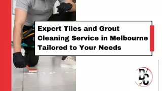 Expert Tiles and Grout Cleaning Service in Melbourne Tailored to Your Needs