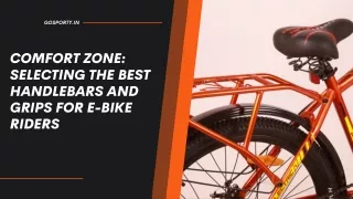 Comfort Zone: Selecting the Best Handlebars and Grips for E-Bike Riders