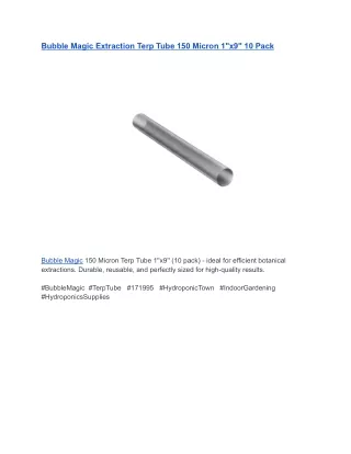 Bubble Magic Extraction Terp Tube 150 Micron 1''x9'' 10 Pack