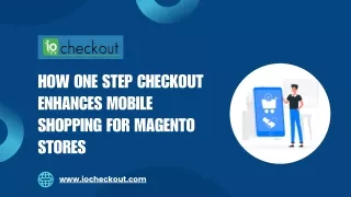 How One Step Checkout Enhances Mobile Shopping for Magento Stores