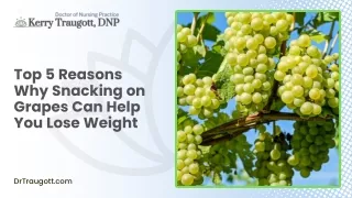 Top 5 Reasons Why Snacking on Grapes Can Help You Lose Weight