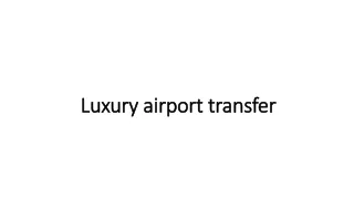 Luxury airport transfer