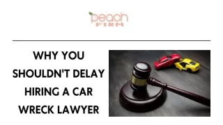 Why You Shouldn't Delay Hiring a Car Wreck Lawyer