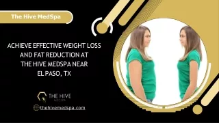 Achieve Effective Weight Loss and Fat Reduction at The Hive MedSpa near El Paso, TX