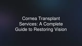 Cornea Transplant Services A Complete Guide to Restoring Vision