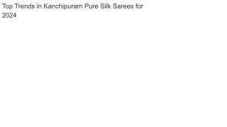 Top Trends in Kanchipuram Pure Silk Sarees for 2024