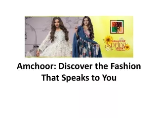 Amchoor Discover the fashion that speaks to you