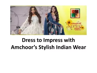 Dress to Impress with Amchoor’s Stylish Indian Wear