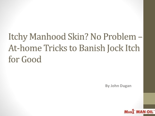 Itchy Manhood Skin? No Problem