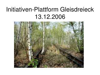 Initiativen-Plattform Gleisdreieck 13.12.2006