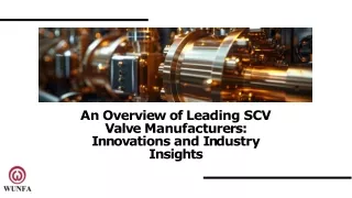 An Overview of Leading SCV Valve Manufacturers Innovations and Industry Insights