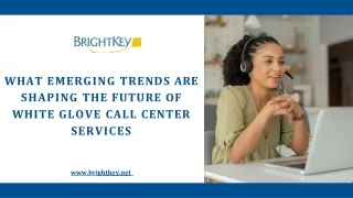 What emerging trends are shaping the future of white glove call center services