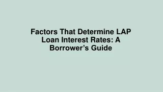 Factors That Determine LAP Loan Interest Rates A Borrower’s Guide