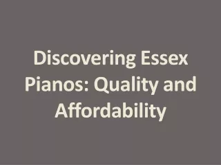 Exceptional Design Meets Affordability with Essex Pianos