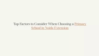 Top Factors to Consider When Choosing a Primary School in Noida Extension_ - Copy