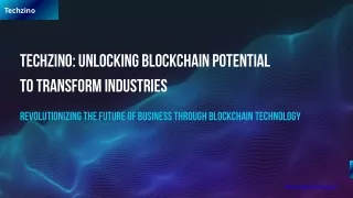 Techzino Unlocking Blockchain Potential to Transform Industries