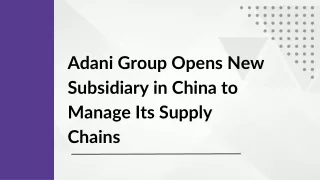Adani Group Opens New Subsidiary in China to Manage Its Supply Chains