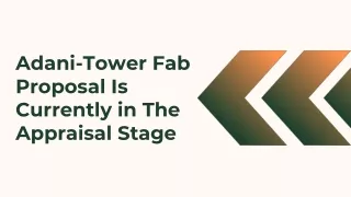 Adani-Tower Fab Proposal Is Currently in The Appraisal Stage