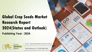 Global Crop Seeds Market Research Report 2024(Status and Outlook)