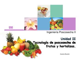Unidad II Tecnología de poscosecha de frutas y hortalizas.