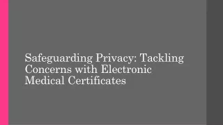 Safeguarding Privacy: Tackling Concerns with Electronic Medical Certificates