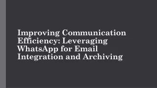 Improving Communication Efficiency Leveraging WhatsApp for Email Integration and Archiving