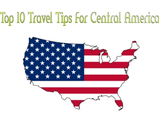 Top 10 Travel Tips For Central America