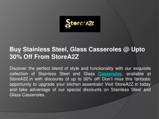 Buy Stainless Steel, Glass Casseroles @ Upto 30% Off From StoreA2Z