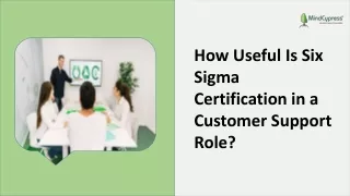 How Useful Is Six Sigma Certification in a Customer Support Role