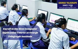 Enroll in the Best Computer Application Course at George Telegraph Institute