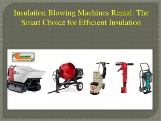 Insulation Blowing Machines Rental - The Smart Choice for Efficient Insulation