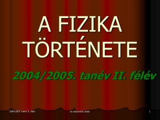 A FIZIKA TÖRTÉNETE