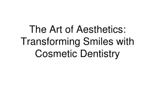 The Art of Aesthetics: Transforming Smiles with Cosmetic Dentistry