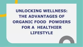 Unlocking Wellness_  the Advantages of  Organic Food  Powders for a  Healthier Lifestyle