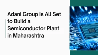 Adani Group Is All Set to Build a Semiconductor Plant in Maharashtra